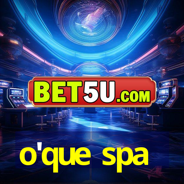 o'que spa